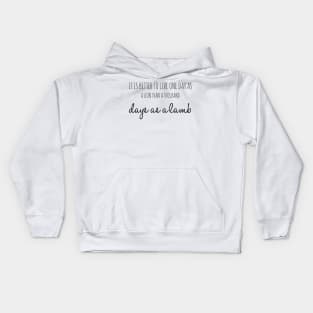 it is better to live one day as a lion than a thousand days as a lamb Kids Hoodie